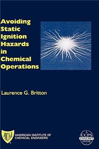 Avoiding Static Ignition Hazards in Chemical Operations - A CCPS Concept Book