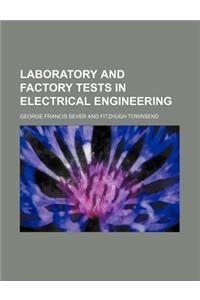 Laboratory and Factory Tests in Electrical Engineering