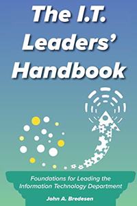I.T. Leaders' Handbook: Foundations for Leading the Information Technology Department