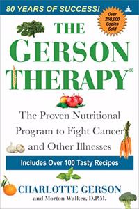 The Gerson Therapy: The Amazing Nutritional Program for Cancer and Other Illnesses