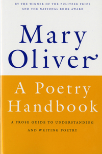 A Poetry Handbook: A Prose Guide to Understanding and Writing Poetry