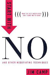 Start with No: The Negotiating Tools That the Pros Don't Want You to Know