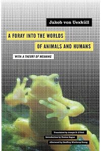 Foray Into the Worlds of Animals and Humans