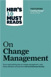 Hbr's 10 Must Reads on Change Management (Including Featured Article 