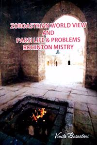 Zoroastrian World View and Parsi Life & Problems Rohinton Mistry