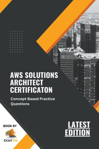 Concept Based Practice Questions for AWS Solutions Architect Certification Latest Edition 2023