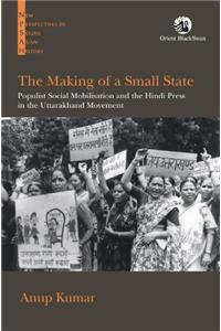 The Making of a Small State: Populist Social Mobilisation and the Hindi Press in the Uttarakhand Movement