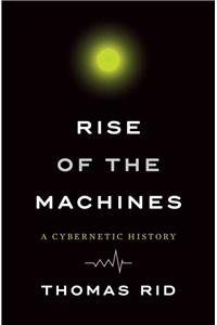 Rise of the Machines - A Cybernetic History