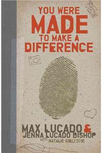 You Were Made to Make a Difference