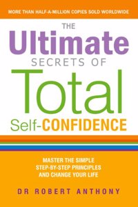 The Ultimate Secrets Of Total Self-Confidence