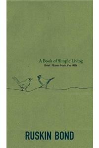 A Book of Simple Living: Brief Notes from the Hills