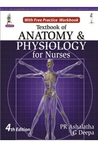Textbook Of Anatomy & Physiology For Nurses With Free Practice Workbook