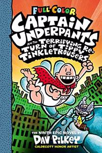 CAPTAIN UNDERPANTS #09: CAPTAIN UNDERPANTS AND THE TERRIFYING RETURN OF TIPPY TINKLETROUSERS: COLOUR EDITION