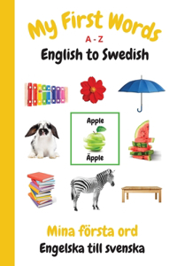 My First Words A - Z English to Swedish
