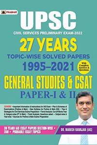 UPSC CIVIL SERVICES Preliminary Exam-2021 27 years Topic-Wise Solved Papers 1995-2021 General Studies & CSAT Paper-I & II