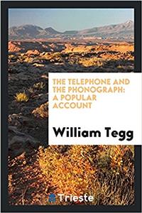The telephone and the phonograph: a popular account