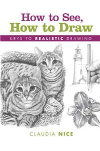 How to See, How to Draw [new-in-paperback]