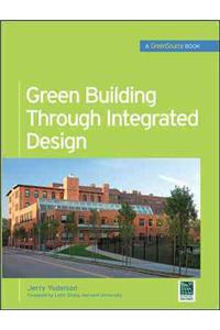 Green Building Through Integrated Design (GreenSource Books)