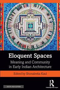 Eloquent Spaces: Meaning and Community in Early Indian Architecture