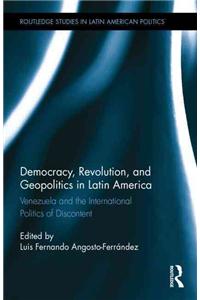 Democracy, Revolution and Geopolitics in Latin America