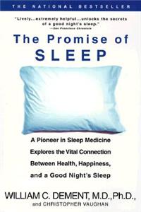 Promise of Sleep: A Pioneer in Sleep Medicine Explores the Vital Connection Between Health, Happiness, and a Good Night's Sleep