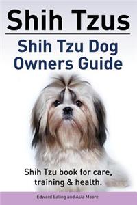 Shih Tzus Shih Tzu dog owners guide. Shih Tzu book for care, training & health.