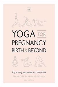 Yoga for Pregnancy, Birth and Beyond