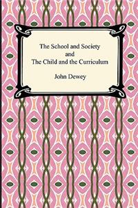 School and Society and the Child and the Curriculum