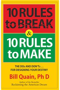 10 Rules to Break & 10 Rules to Make