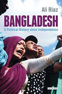 Bangladesh: A Political History since Independence