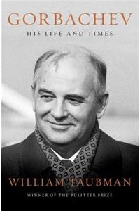 Gorbachev - His Life and Times
