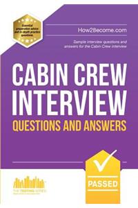 Cabin Crew Interview Questions and Answers: Sample interview questions and answers for the Cabin Crew interview