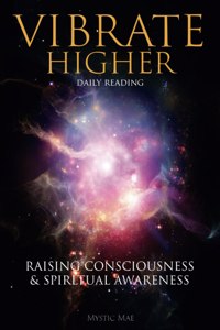 Vibrate Higher, Daily Reading, Raising Your Consciousness & Sріrіtuаl Awаrеnеѕѕ