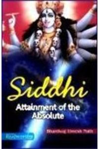 Siddhi : Attainment of the Absolute