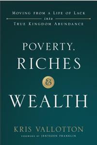 Poverty, Riches and Wealth