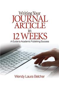 Writing Your Journal Article in 12 Weeks: A Guide to Academic Publishing Success