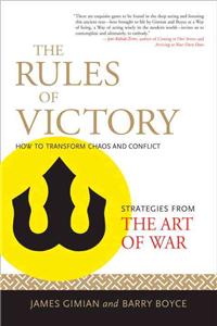 Rules of Victory: How to Transform Chaos and Conflict (Strategies from the Art of War)