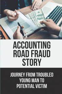 Accounting Road Fraud Story