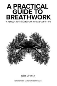 Practical Guide to Breathwork: A Remedy for the Modern Human Condition