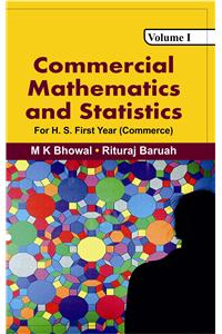 Commercial Mathematics And Statistics Vol 1