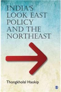 India's Look East Policy and the Northeast
