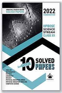 10 Last Years Solved Papers (HPBOSE) - Science: HP Board Class 12 for 2022 Examination