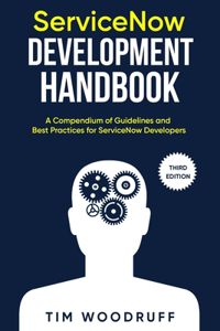 ServiceNow Development Handbook - Third Edition