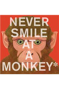 Never Smile at a Monkey