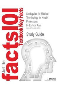 Studyguide for Medical Terminology for Health Professions by Ehrlich, Ann, ISBN 9780766812970