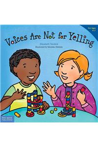 Voices Are Not for Yelling (Best Behavior)