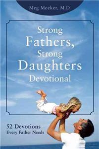 Strong Fathers, Strong Daughters Devotional