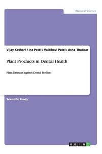Plant Products in Dental Health