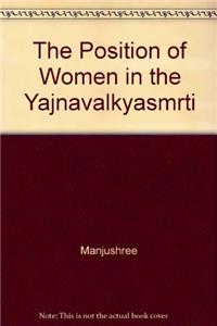 The Position of Women in the Yajnavalkyasmrti