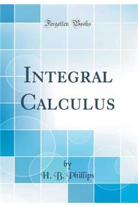 Integral Calculus (Classic Reprint)
